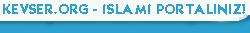Kevser.Org - İslami Portalınız!